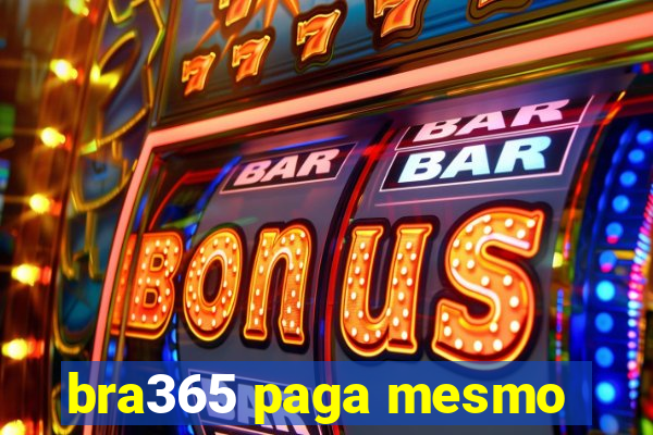 bra365 paga mesmo